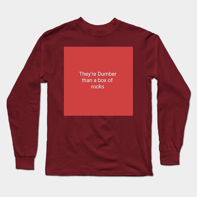 Dumber than Long Sleeve T-Shirt by Bill Miller